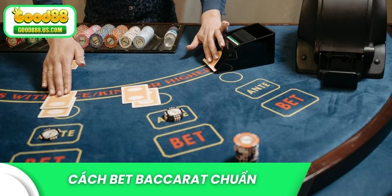 Cách bet baccarat chuẩn