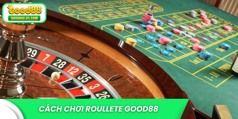 Cách chơi roullete Good88