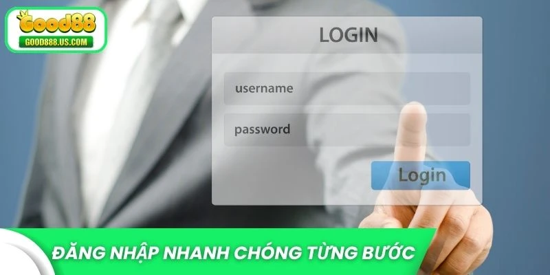 Đăng nhập Good88 nhanh chóng từng bước
