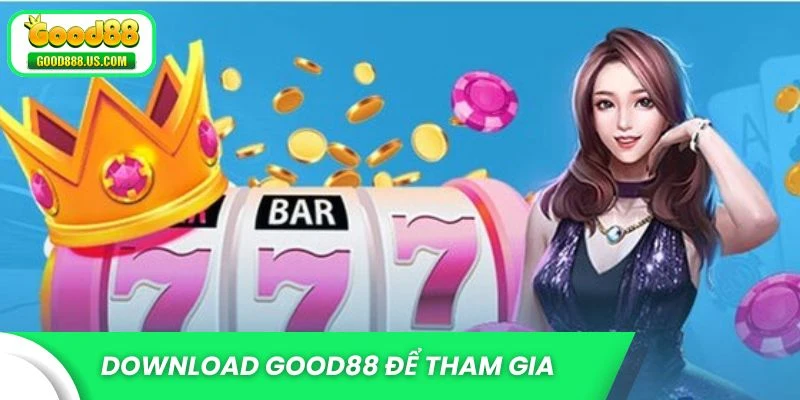 Download Good88 để tham gia cá cược