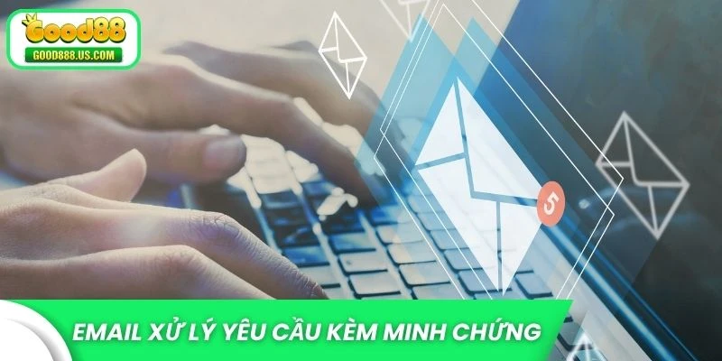 Email hỗ trợ xử lý yêu cầu kèm minh chứng