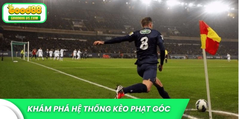 Khám phá hệ thống kèo phạt góc phong phú