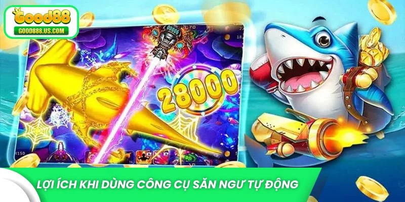 Lợi ích khi dùng công cụ săn ngư tự động