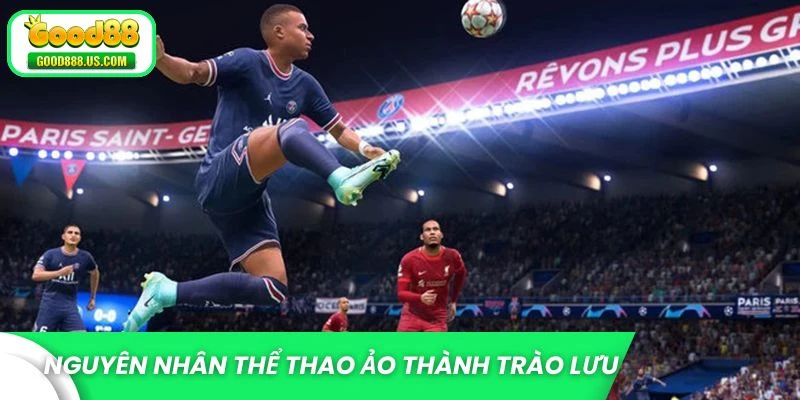 Nguyên nhân khiến thể thao ảo trở thành trào lưu