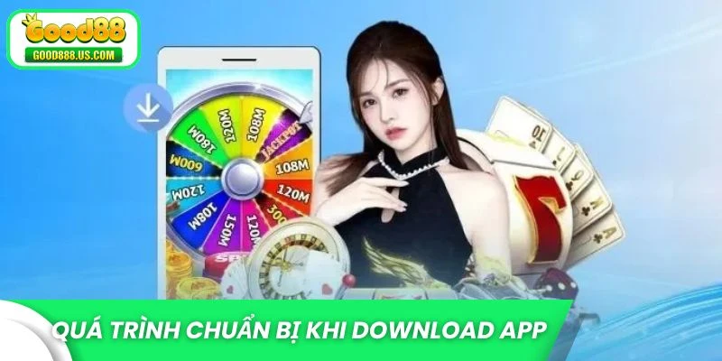 Quá trình chuẩn bị khi download app