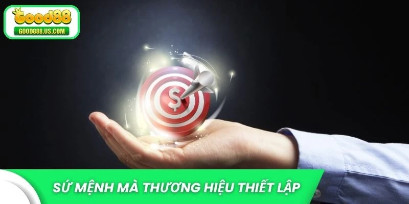 Sứ mệnh rõ ràng mà thương hiệu thiết lập