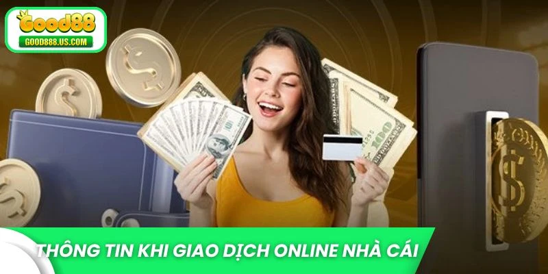 Thông tin khi giao dịch online nhà cái