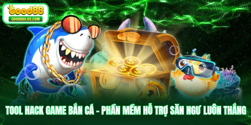 Tool Hack Game Bắn Cá - Phần Mềm Hỗ Trợ Săn Ngư Luôn Thắng