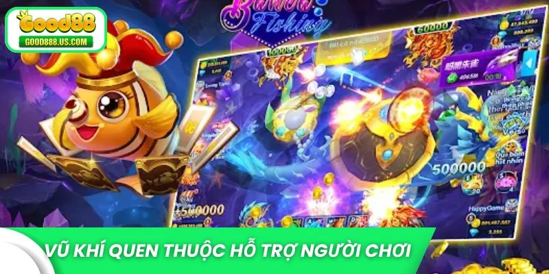 Những vũ khí quen thuộc hỗ trợ người chơi